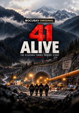 41 Alive: The Silkyara Tunnel Rescue Story