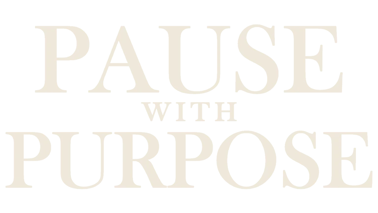 Pause With Purpose